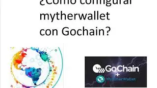 What is GoChain and how to configure it with MyEtherwallet / Spanish
