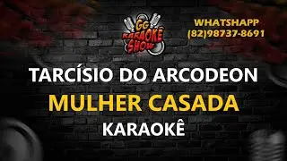 Tarcísio do Arcodeon - Karaokê/ Mulher Casada