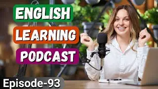 Learn English With Podcast Conversation Episode 93 | Podcast For Learning English #englishpodcast