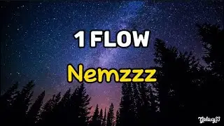NEMZZZ - 1 FLOW (LYRICS)