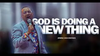 God Is Doing A New Thing | Apostle Eden Constance | EOMMinistriesint.