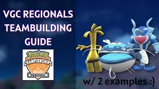Pokemon VGC Regional Teambuilding Guide & Examples