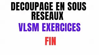 44. [TUTO] DECOUPAGE EN SOUS RESEAUX VLSM -FIN