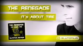 The Renegade - Its About Time (Short Edit)