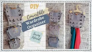 WARDROBE ORGANIZER (Sewing Tutorial).