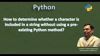 Character is included in a string without using a existing Python method | Python Tutorial