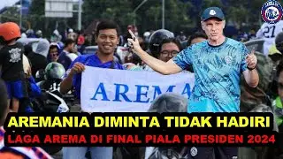 BERITA AREMA  AREMANIA DIMINTA TIDAK HADIRI LAGA AREMA DI FINAL PIALA PRESIDEN 2024