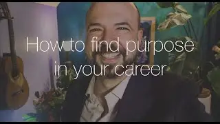 How to find purpose in your career