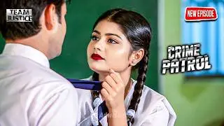 पढ़ाई के उम्र में लगी प्यार की लत | Crime Patrol | क्राइमपेट्रोल | New Episode | 