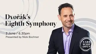 Ears Wide Open: Dvořák's Eighth Symphony | Melbourne Symphony Orchestra
