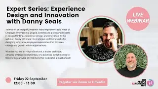 Expert Series: Experience Design and Innovation with Danny Seals