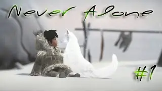 Прохождение Never Alone #1