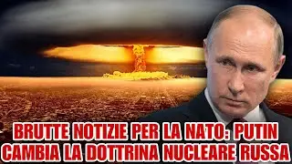 Brutte notizie per la NATO: Putin cambia la dottrina nucleare russa.