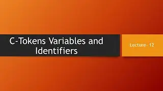 C- Tokens - Identifiers and Variables in C programming Language