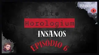 Culto de Horologium | ORDEM PARANORMAL | Insanos | Ep.6