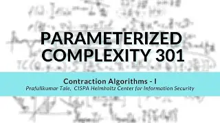 Contraction Algorithms - I | Prafullkumar Tale | Parameterized Complexity Workshop