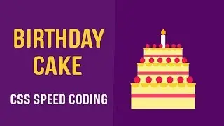 Birthday Cake CSS Illustration | CSS Illustration | CSS Speed Coding  2019