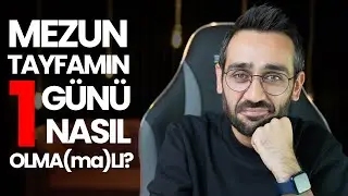 Mezun Tayfamın 1 Günü Nasıl Olma(ma)lı? 
