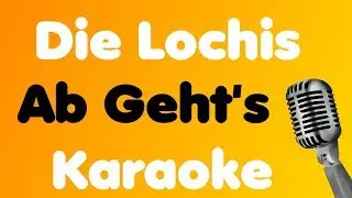 Die Lochis - Ab Geht's - Karaoke