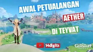 Awal Mula Petualangan Aether di Teyvat || Genshin Impact