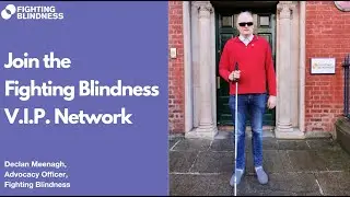 Declan Meenagh, Advocacy Officer, Fighting Blindness: V.I.P. Network
