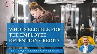 Cunningham & Associates -  Who is eligible for the Employee Retention Credit?