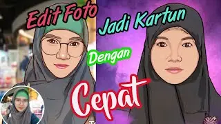 Cara Edit Foto sendiri Menjadi Kartun Dengan Cepat