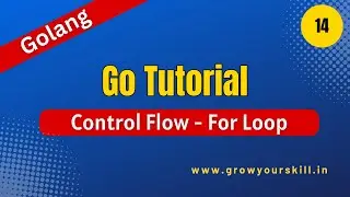 Golang Tutorial - For Loop in Go |  Grow Your Skill