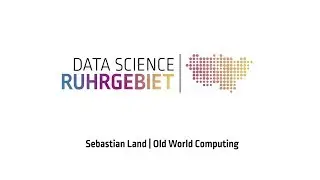 Data Science Ruhrgebiet - Sebastian Land - Session 