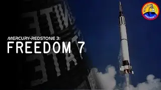 Mercury-Redstone 3: Freedom 7 Historical Mission