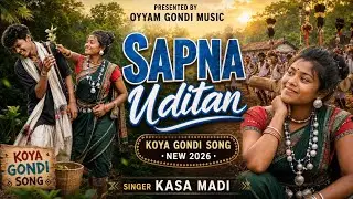 🌿 Sapna Uditan 🌿Presenting By Oyyam Gondi Music. Koya Gondi Song , romantic love song , music.
