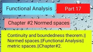 Continuity and boundedness theorem||#continuity #bounded #functionalanalysis #maths