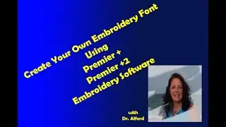 Create Your Own Embroidery Fonts using the Premier Plus Software