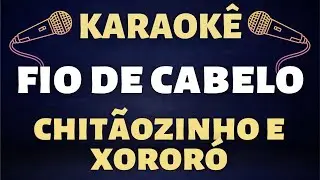 Karaokê - Chitãozinho e Xororó - Fio De Cabelo