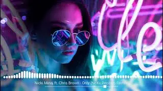 Nicki Minaj ft. Chris Brown - Only (NoXx Records Remix)