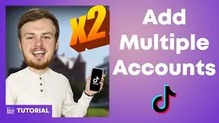 How to Add Multiple Accounts on TikTok