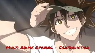 Multi Anime Opening - Contradiction