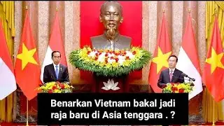 VIETNAM DI RAMAL BAKAL JADI RAJA  EKONOMI ASIA TENGGARA, BENARKAH ?