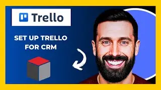 How To Set Up TRELLO For CRM (Complete 2025 Guide)