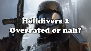 Is Helldivers 2 Overrated?