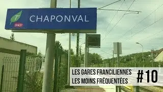 Chaponval #10 — Les Gares les Moins Fréquentées d'Ile-De-France