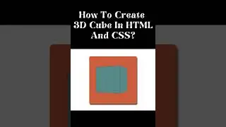 How To Create 3D Cube In HTML And CSS?