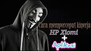 [TUTORIAL] Mempercepat Kinerja Perangkat HP Xiomi + Aplikasi