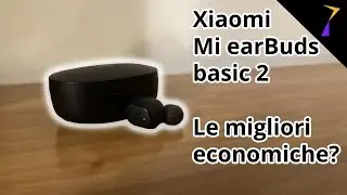 Recensione Xiaomi Mi buds basic 2 - Le migliori cuffie economiche