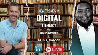 Digital Literacy with Dr. Phil of PlaBook and Doug Devitre