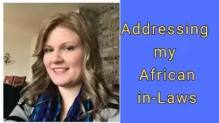 Addressing my African In-laws
