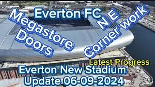 Everton FC New Stadium at Bramley Moore Dock Update 06-09-2024