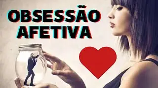 OBSESSÃO AFETIVA