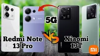Best Cellphone 2024 Redmi Note 13 Pro Vs Xiaomi 13T | Xiaomi Redmi