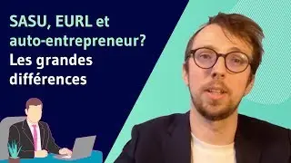 SASU, EURL ou auto-entrepreneur ? Les grandes différences !